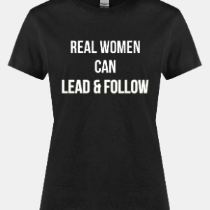 'Real Women Can Lead & Follow' T-Shirt